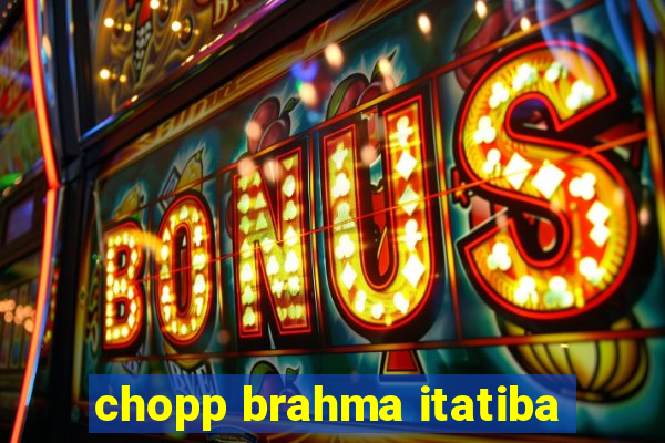 chopp brahma itatiba